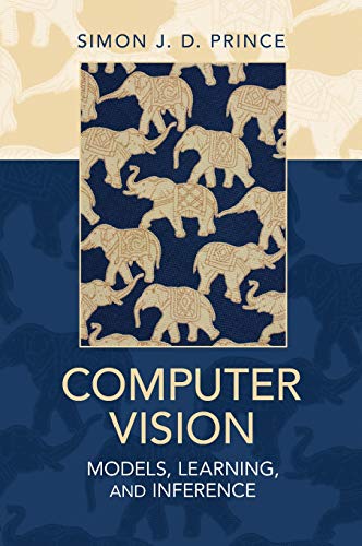 Computer Vision: Models, Learning, and Inference, by Simon J. D. Prince